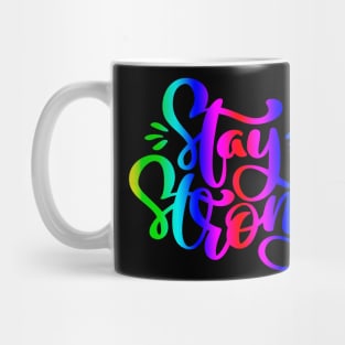 Stay Strong Rainbow Quote Design Mug